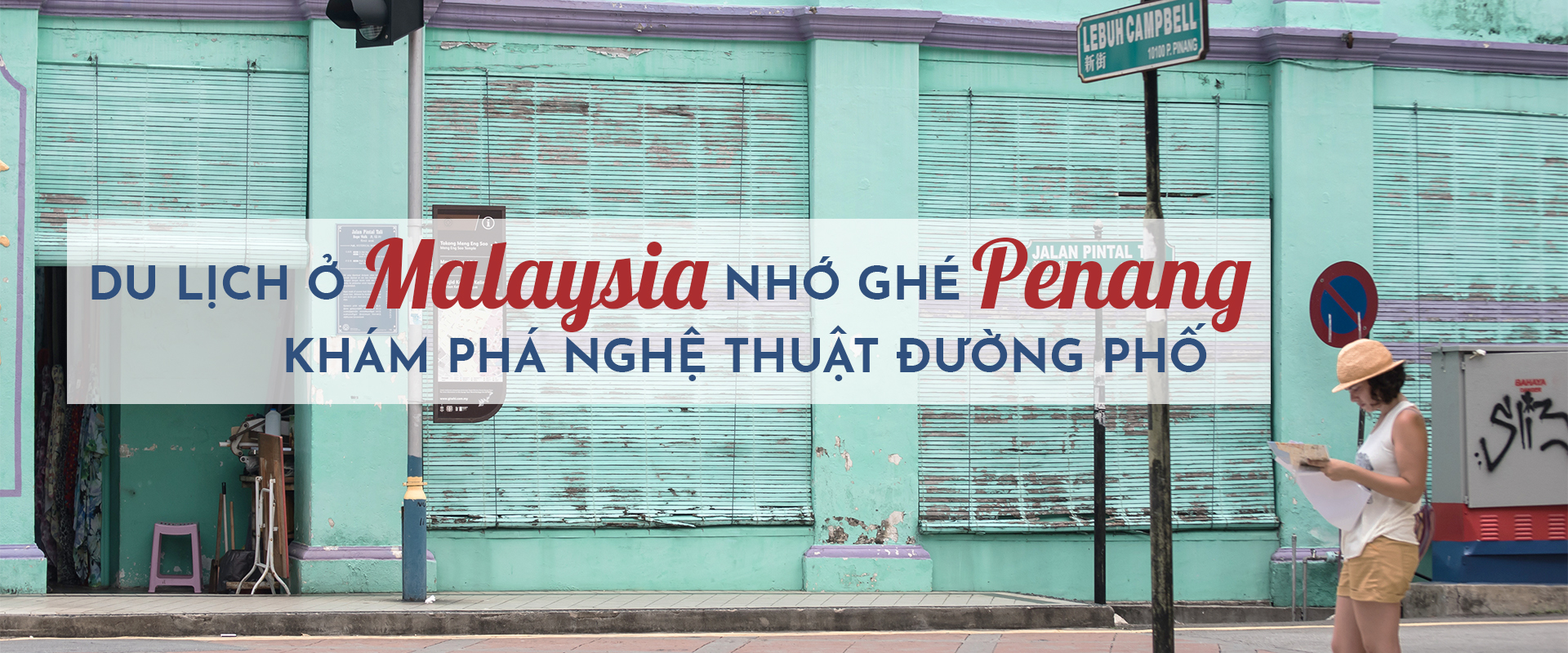 Du lịch ở Malaysia nhớ ghé Penang khám phá nghệ thuật đường phố